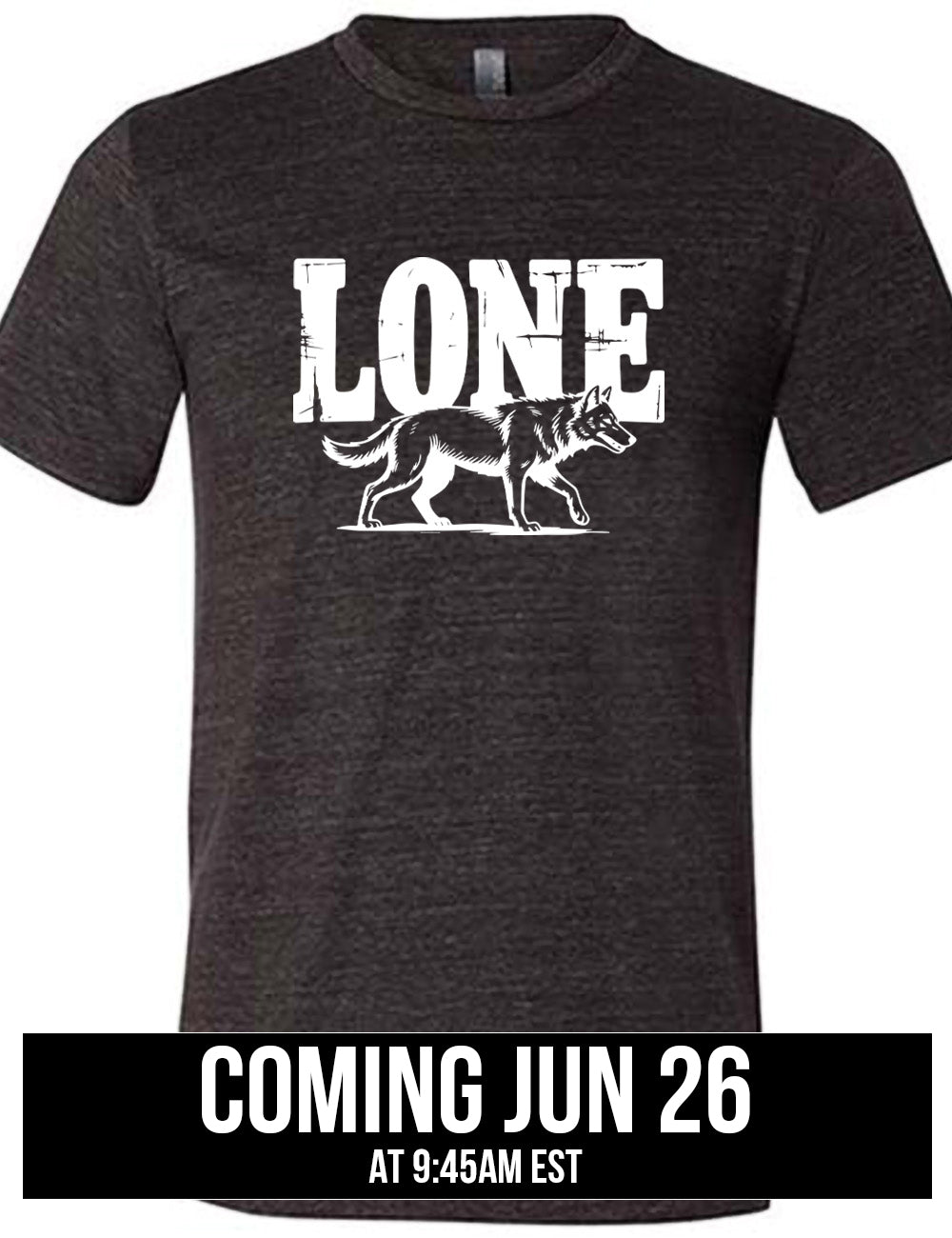 black unisex tee with the large all caps word "lone" on it, with a wolf graphic underneath, coming june 26th