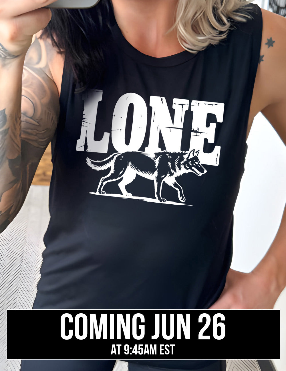 black muscle tank with the large all caps word "lone" on it, with a wolf graphic underneath, coming june 26th