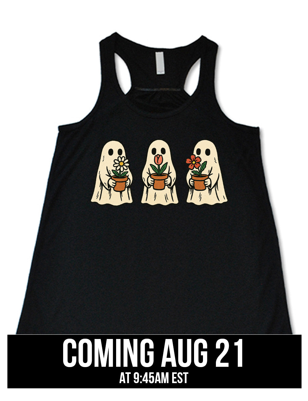 black flowy racerback tank with the graphic of three ghosts, each holding a flower pot, coming august 21st