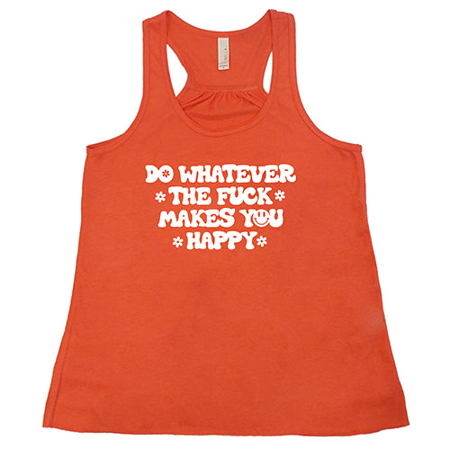 Do Whatever The Fuck Makes You Happy Shirt