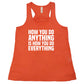 How You Do Anything Is How You Do Everything Shirt