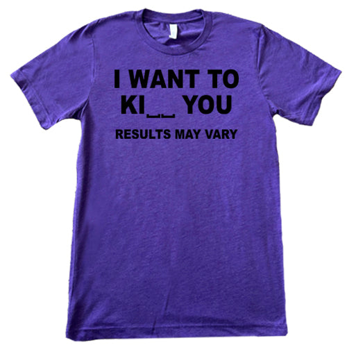 I Want To Ki__ You Results May Vary unisex purple shirt