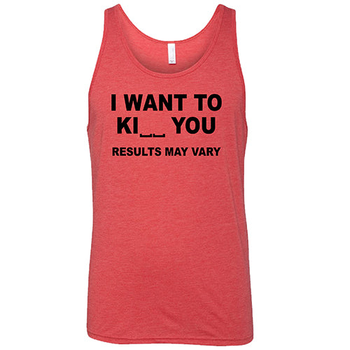 I Want To Ki__ You Results May Vary unisex red tank
