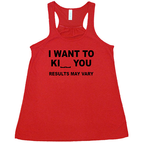 I Want To Ki__ You Results May Vary red Shirt