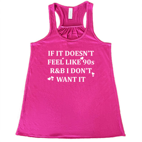 pink tank top with the saying "if it doesn't feel like 90s r&b i don't want it"