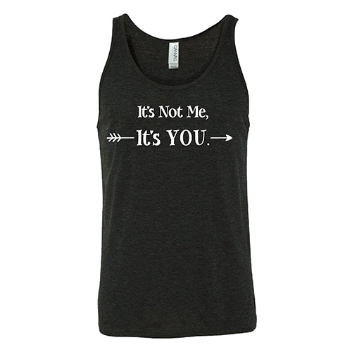 black unisex tank top with the saying "It's Not Me It's You" in white