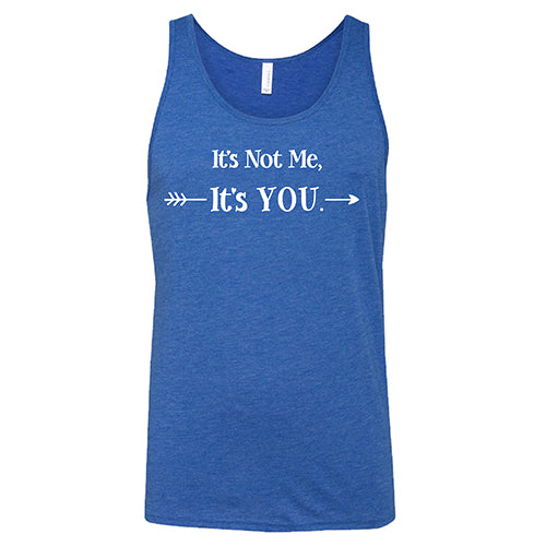 blue unisex tank top with the saying "It's Not Me It's You" in white