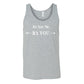 grey unisex tank top with the saying "It's Not Me It's You" in white