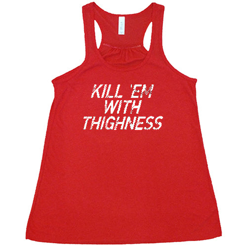 kill 'em with thighness red tank top