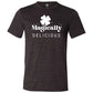 black unisex shirt with a quote on it in white that says "magically delicious"