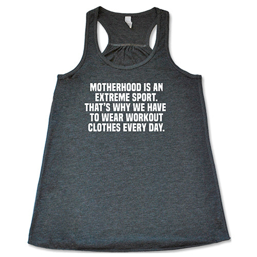 Motherhood Is An Extreme Sport That's Why We Have To Wear Workout Clothes Every Day Shirt