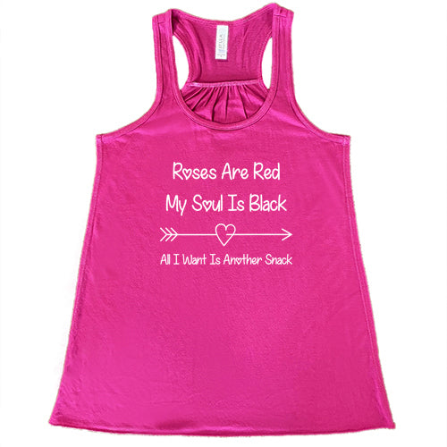 berry tank top shirt with the quote "Roses Are Red My Soul Is Black All I Want Is Another Snack" in white