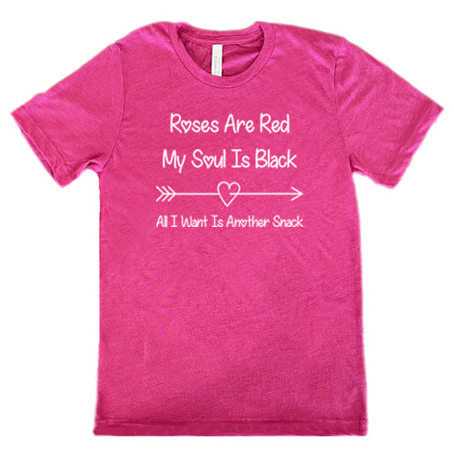 berry unisex shirt with the quote "Roses Are Red My Soul Is Black All I Want Is Another Snack" in white