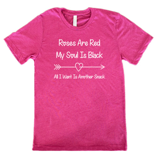 berry unisex shirt with the quote "Roses Are Red My Soul Is Black All I Want Is Another Snack" in white