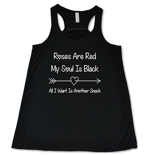 black tank top shirt with the quote "Roses Are Red My Soul Is Black All I Want Is Another Snack" in white