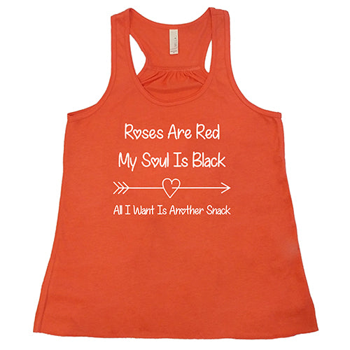 coral tank top shirt with the quote "Roses Are Red My Soul Is Black All I Want Is Another Snack" in white