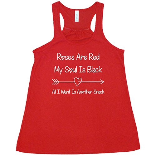 red tank top shirt with the quote "Roses Are Red My Soul Is Black All I Want Is Another Snack" in white