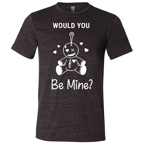 black "Would You Be Mine" Unisex Shirt