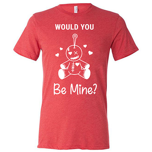 red "Would You Be Mine" Unisex Shirt