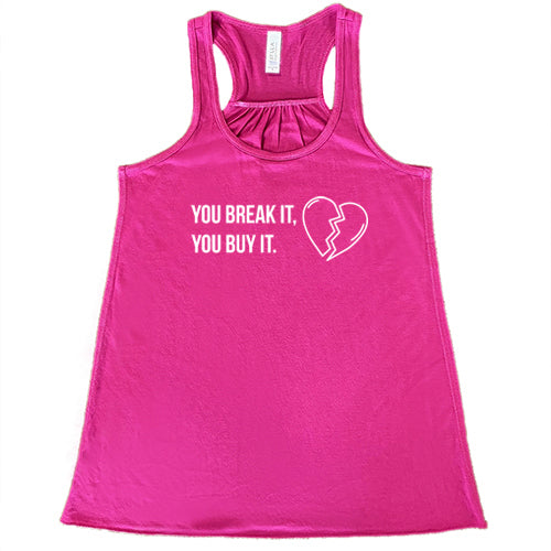 berry tank top with the saying "You Break It You Buy It" on it in white