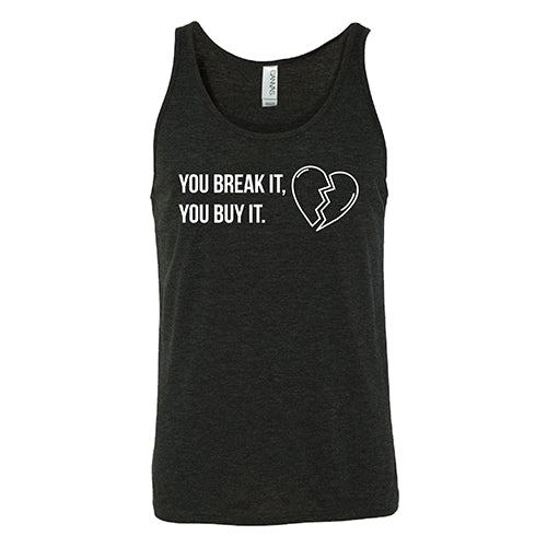 black "You Break It You Buy It" Unisex Tank Top