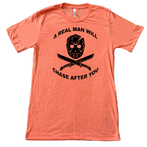 A Real Man Will Chase After You unisex coral shirt