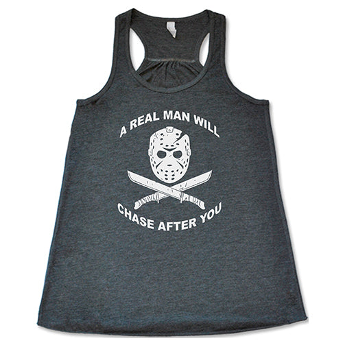A Real Man Will Chase After You grey Shirt