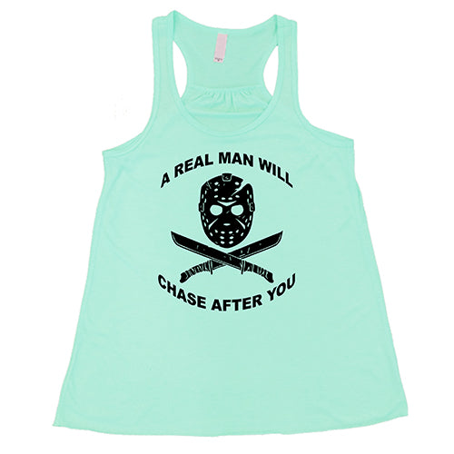 A Real Man Will Chase After You teal shirt