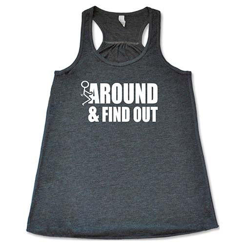 Fuck Around & Find Out Shirt