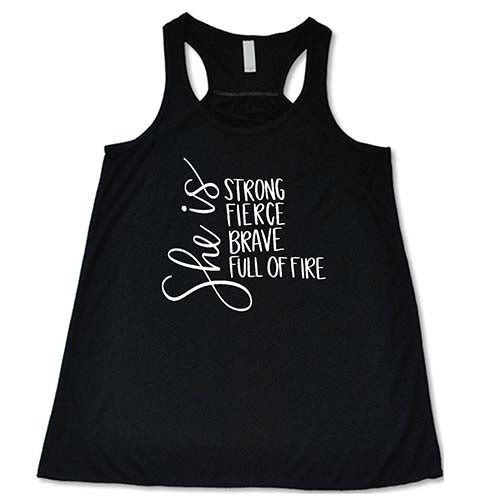 She Is Strong, Fierce, Brave, & Full Of Fire Shirt