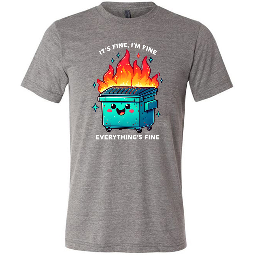 grey Everything's Fine Dumpster Fire Shirt