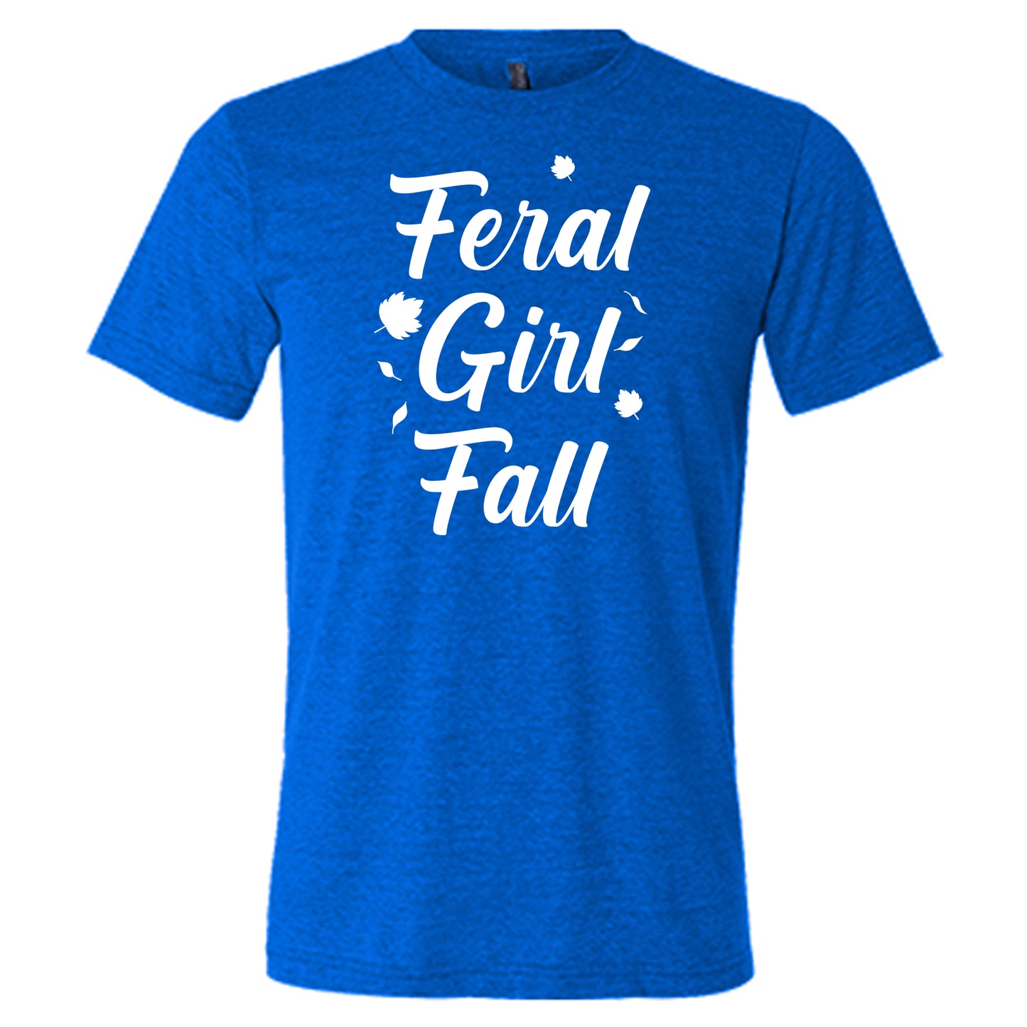 white quote "Feral Girl Fall" on a blue shirt