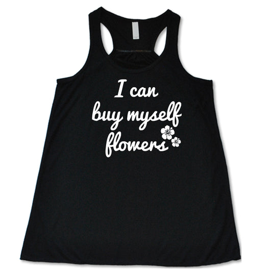 I Can Buy Myself Flowers black racerback