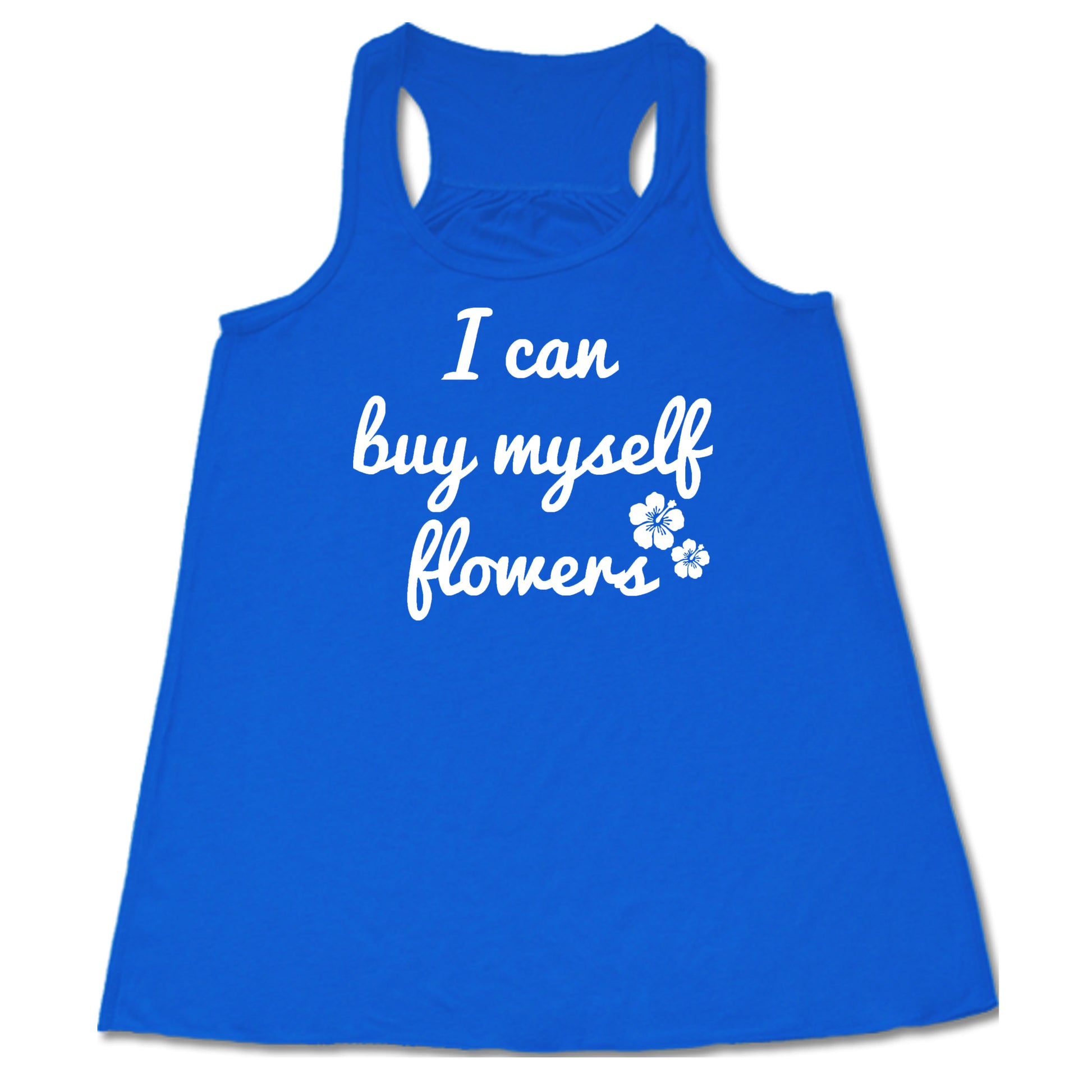 I Can Buy Myself Flowers blue racerback