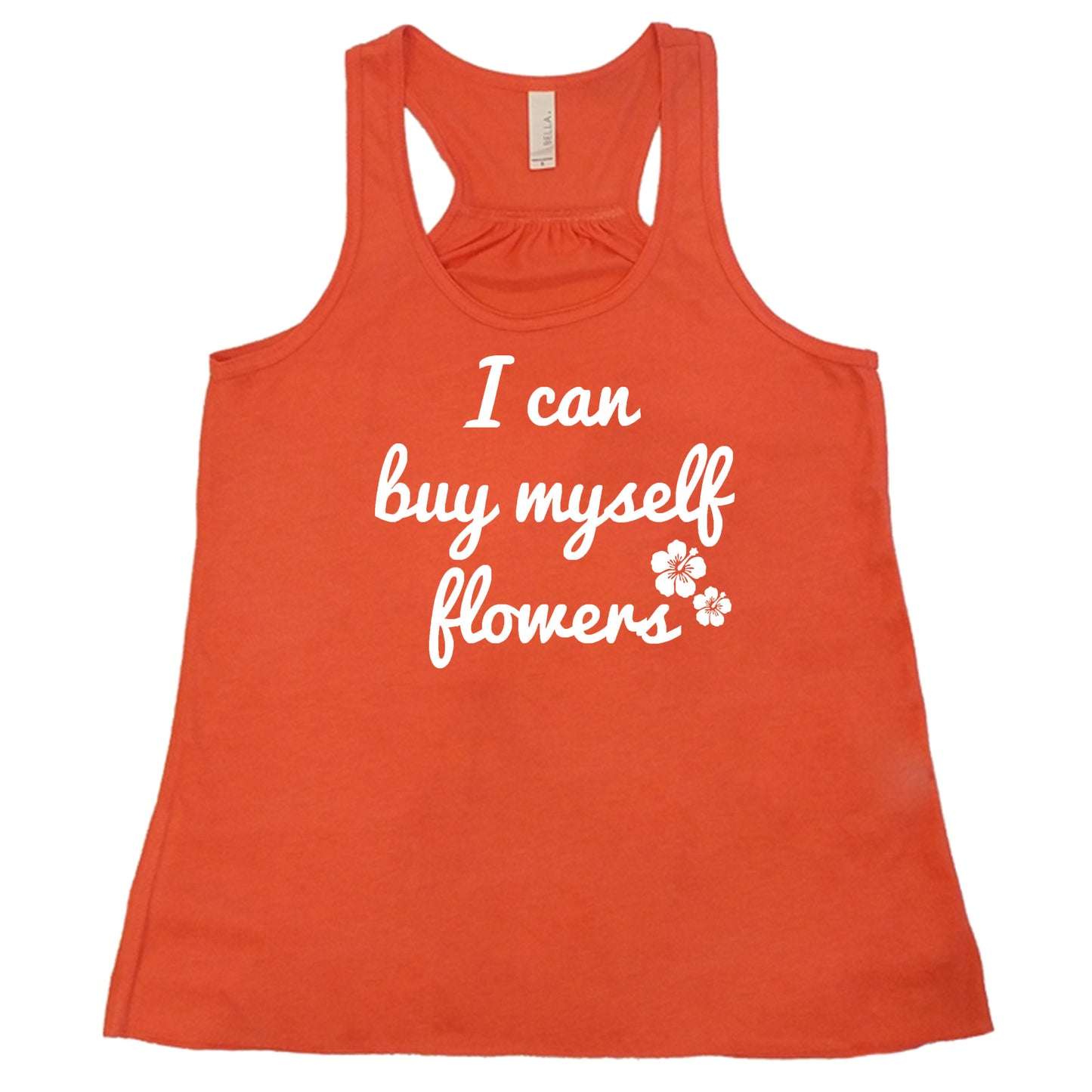 I Can Buy Myself Flowers coral racerback
