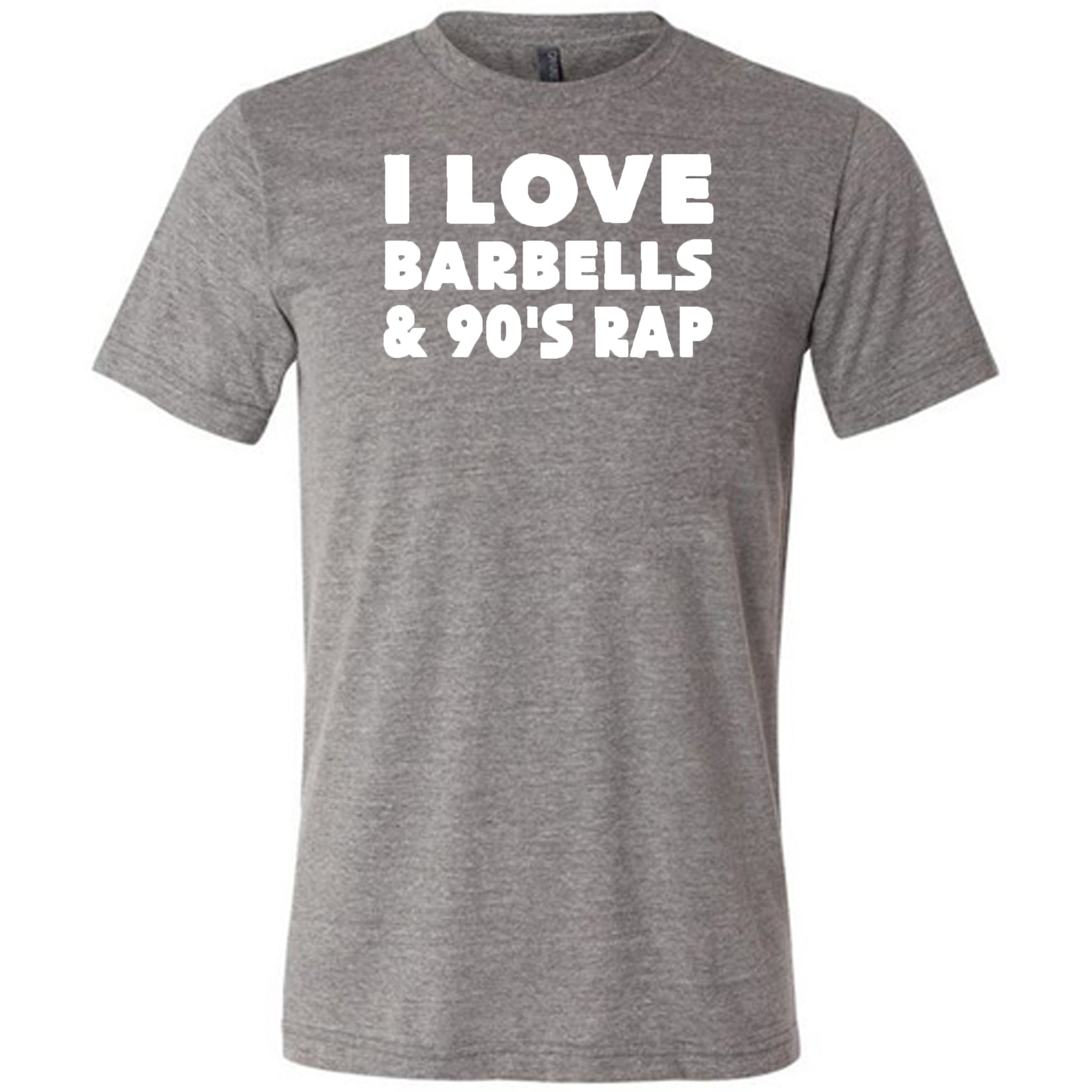 I love barbells & 90's rap grey unisex tee