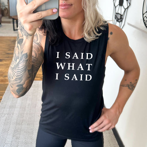 black I Said What I Said Muscle Tank