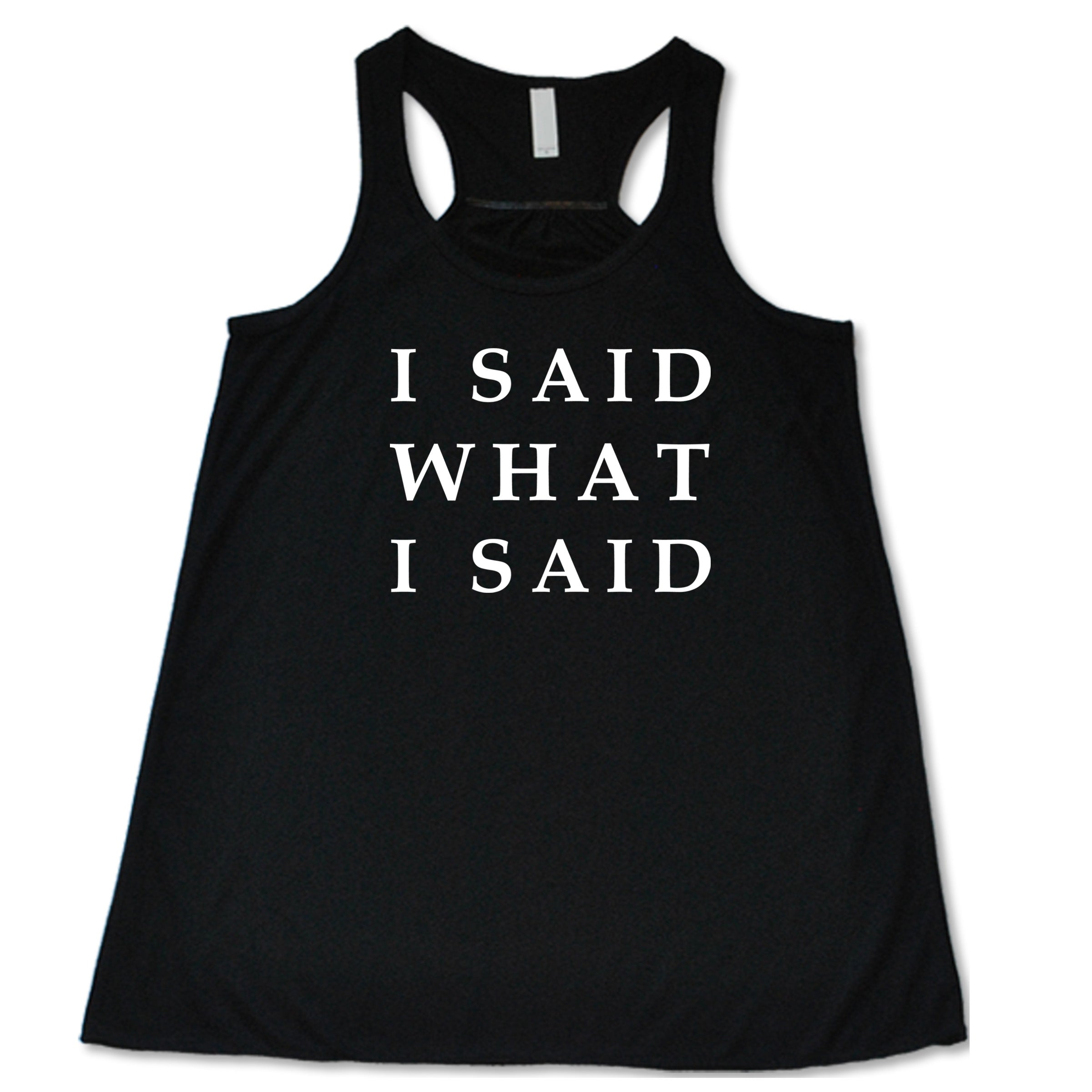 black I Said What I Said shirt