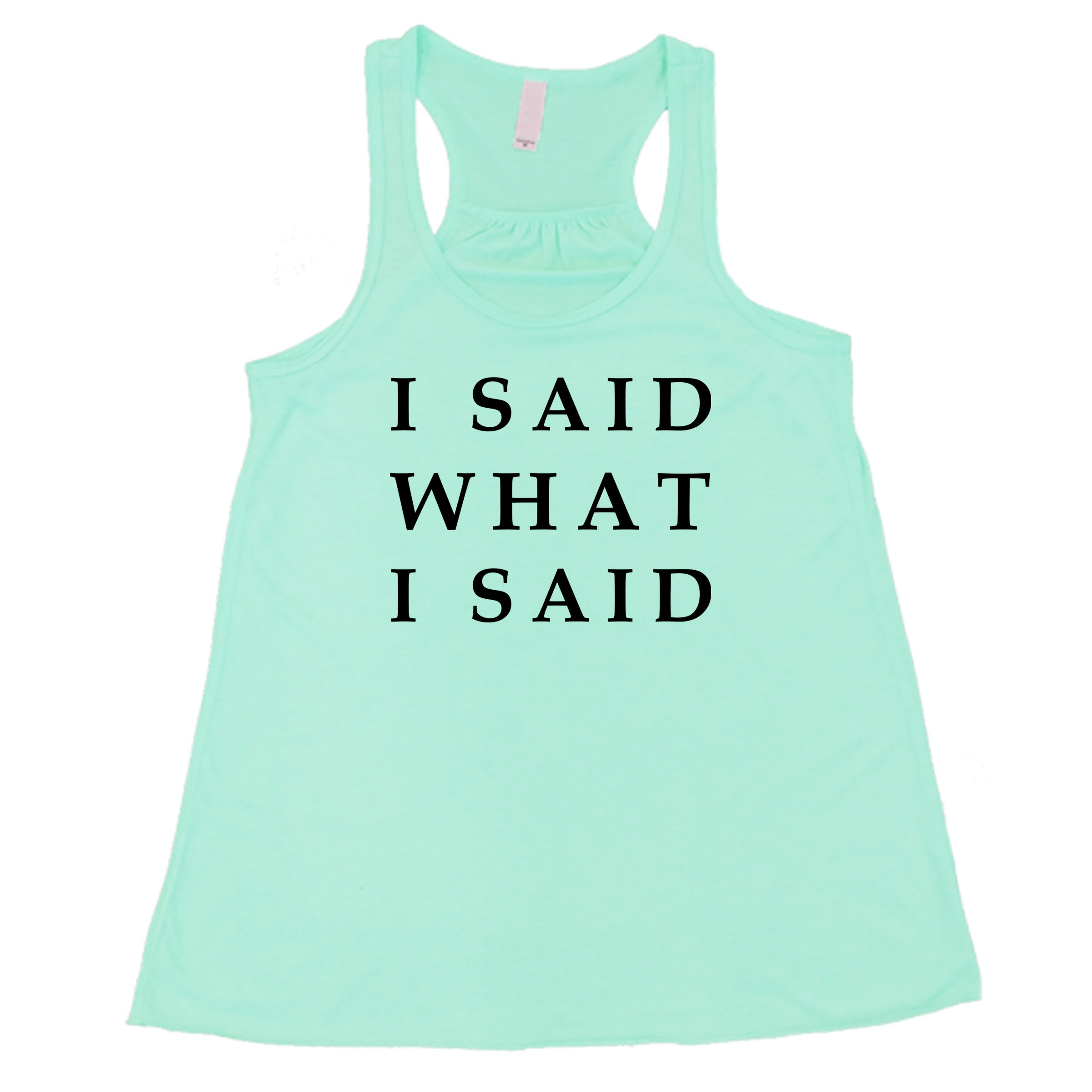 mint I Said What I Said shirt