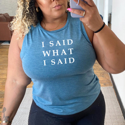 teal I Said What I Said Muscle Tank