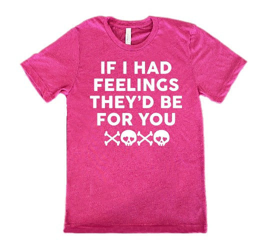 berry "If I Had Feelings They'd Be For You" Unisex shirt