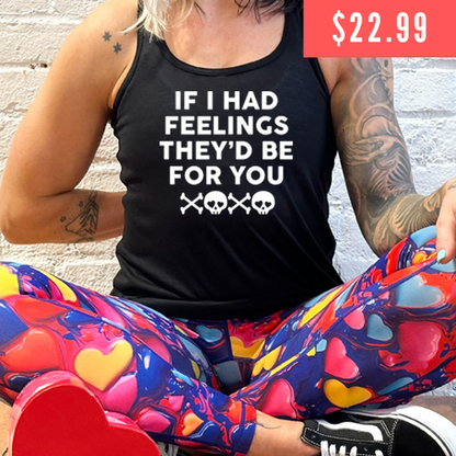 black "If I Had Feelings They'd Be For You" Shirt on sale for $22.99