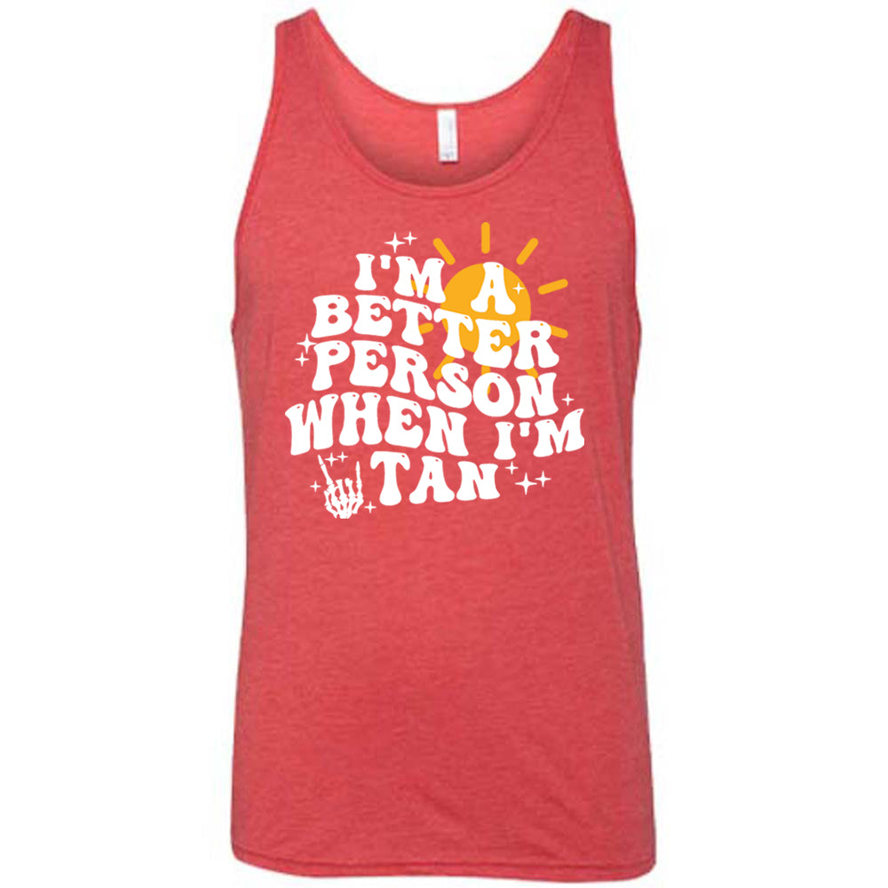 red I'm A Better Person When I'm Tan Unisex Shirt