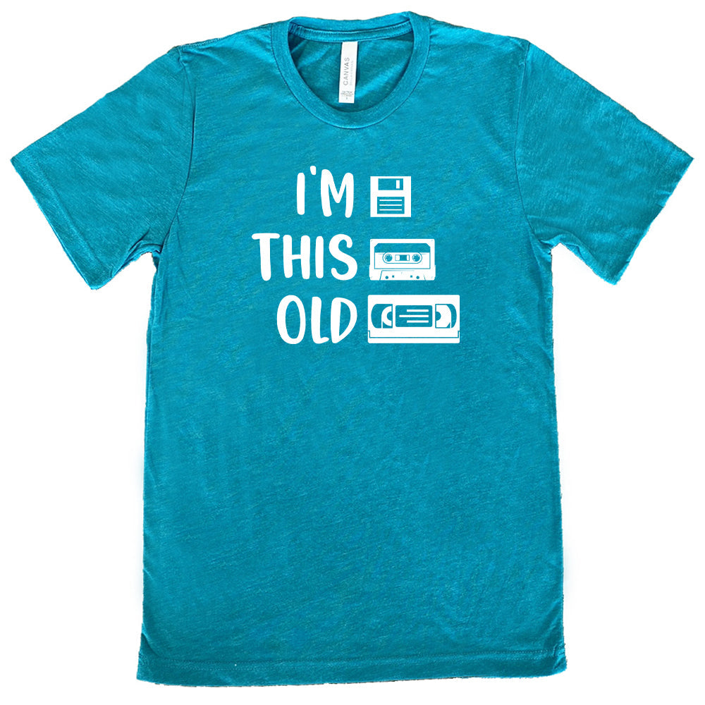 teal I'm This Old Shirt