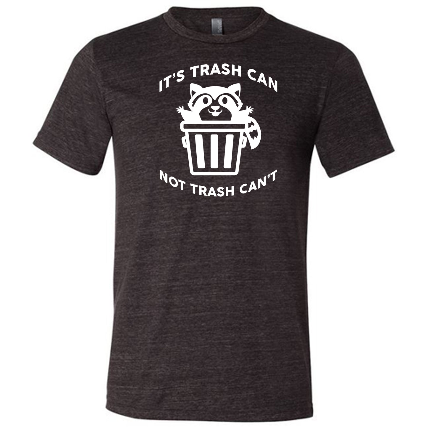 It's Trash Can Not Trash Can't Shirt Unisex