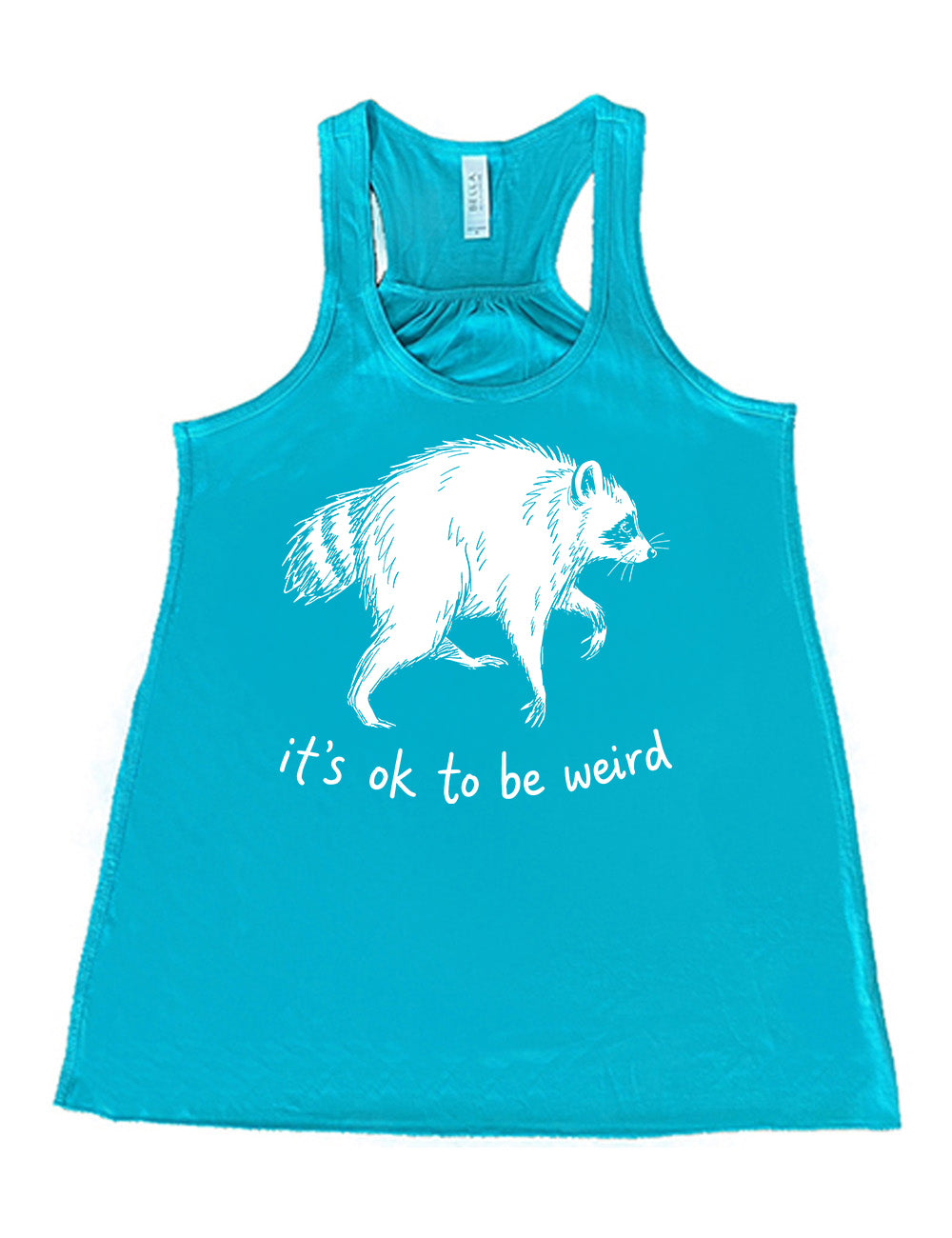 front of the teal "it's ok to be weird" raccoon racerback tank