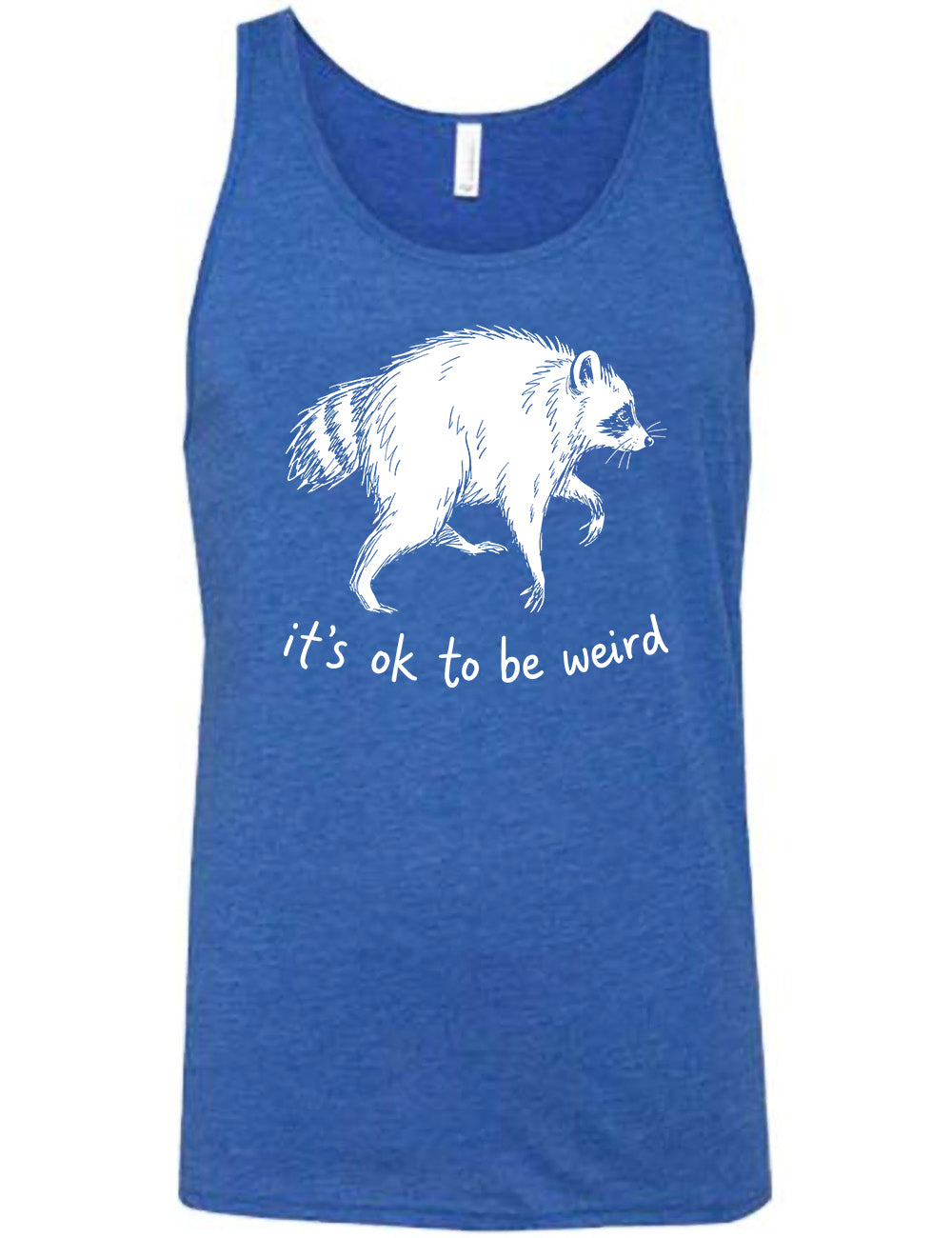 front of the blue "it's okay to be weird" raccoon tank