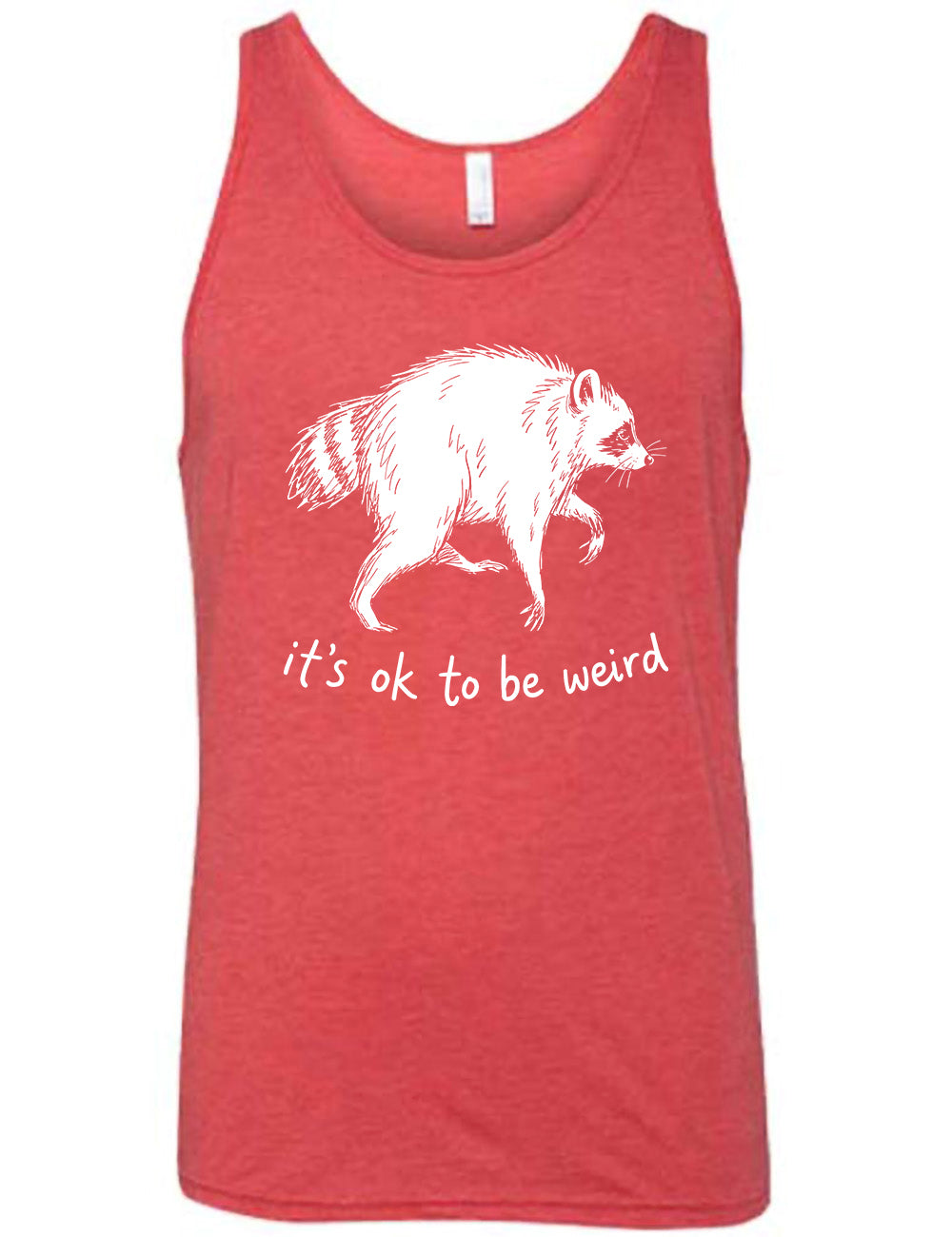 front of the red "it's okay to be weird" raccoon tank