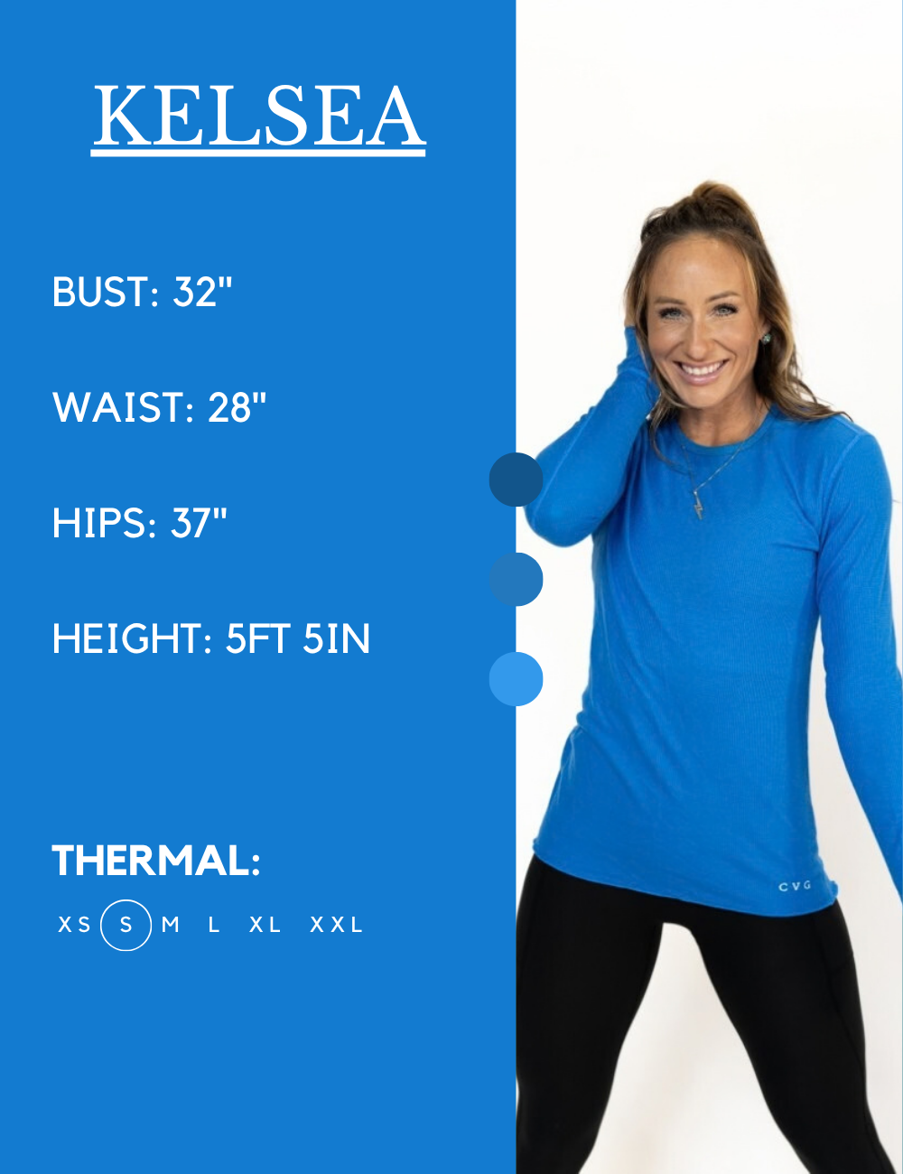 Model’s measurements of 32” bust, 28” waist, 37” hips and height of 5 ft 5 inches. She is wearing a size small in our thermals
