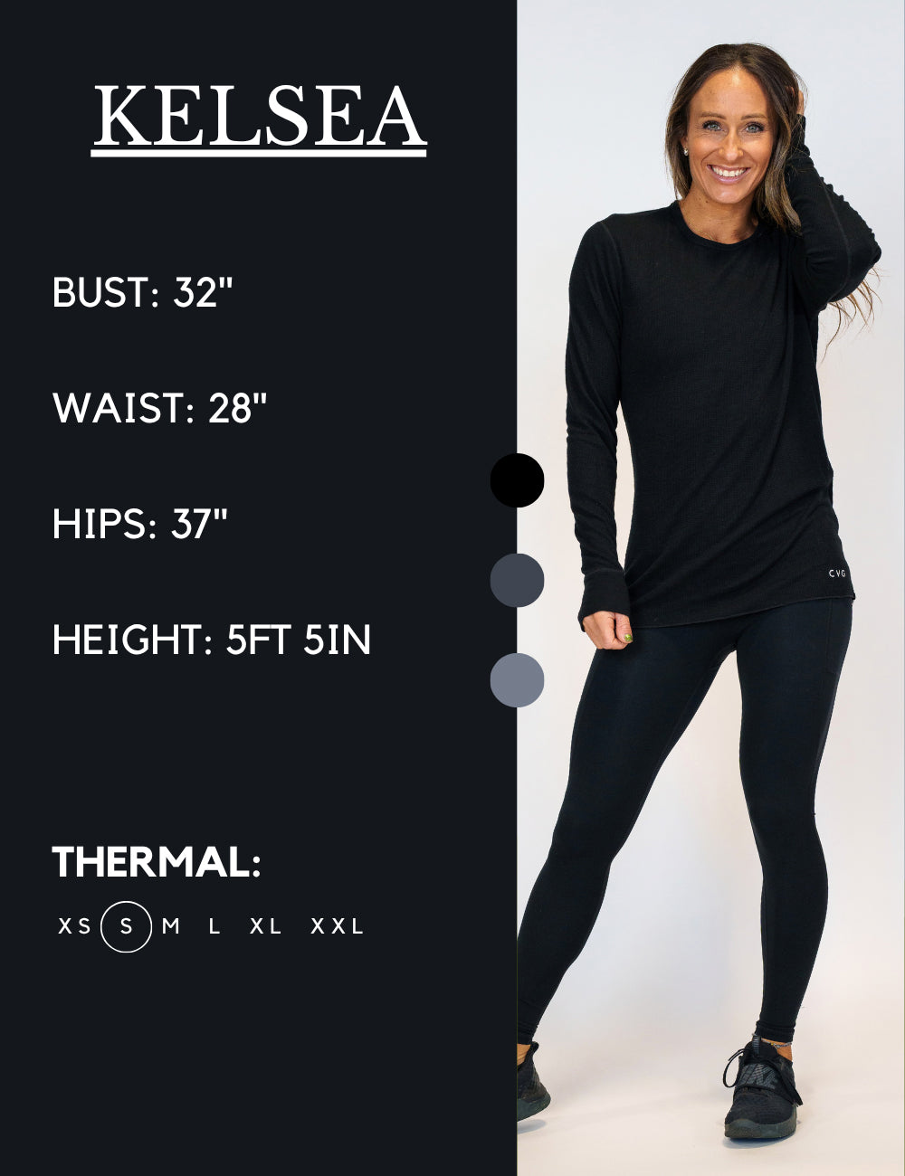 Model’s measurements of 32” bust, 28” waist, 37” hips and height of 5 ft 5 inches. She is wearing a size small in our thermals